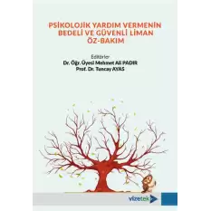 Psikolojik Yardım Vermenin Bedeli ve Güvenli Liman Öz-Bakım