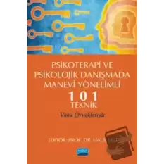 Psikoterapi ve Psikolojik Danışmada Manevi Yönelimli 101 Teknik