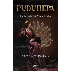 Puduhepa - Tarihe Mührünü Vuran Kraliçe