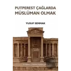 Putperest Çağlarda Müslüman Olmak (Ciltli)