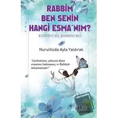 Rabbim Ben Senin Hangi Esma’nım?