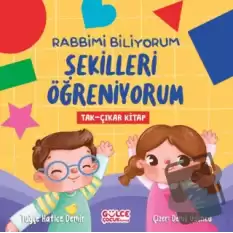 Rabbimi Biliyorum Şekilleri Öğreniyorum (Tak-Çıkar Kitap)