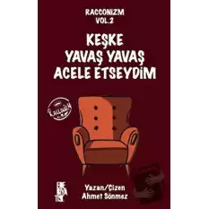 Racconizm Vol. 2 - Keşke Yavaş Yavaş Acele Etseydim