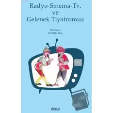 Radyo - Sinema - TV ve Gelenek Tiyatromuz