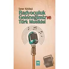 Radyoculuk Geleneğimiz ve Türk Musikisi