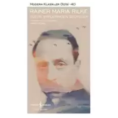 Rainer Maria Rilke - Bütün Şiirlerinden Seçmeler