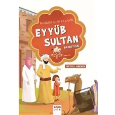 Rasulüllahın Ev Sahibi Eyyüb Sultan Hazretleri