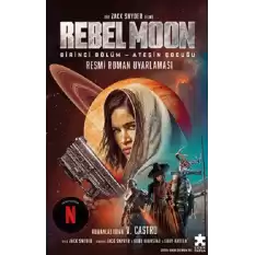 Rebel Moon 1.iBölüm – Ateşin Çocuğu