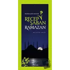 Recep Şaban Ramazan - Müminlerin Baharı