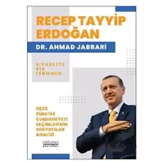 Recep Tayyip Erdoğan Siyasette Bir Fenomen - 2023 Türkiye Cumhuriyeti Seçimlerinin Sosyolojik Analizi