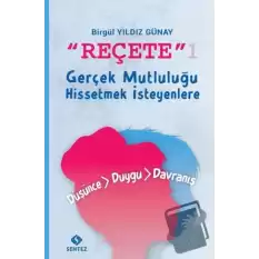 Reçete 1 - Gerçek Mutluluğu Hissetmek İsteyenlere