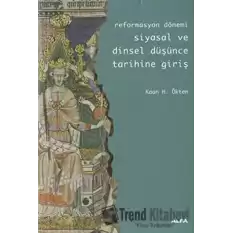 Reformasyon Dönemi Siyasal ve Dinsel Düşünce Tarihine Giriş