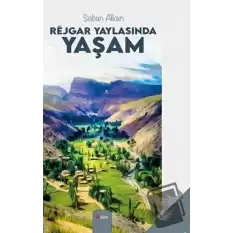 Rejgar Yaylasında Yaşam