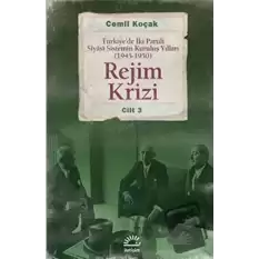 Rejim Krizi: Türkiyede İki Partili Siyasi Sistemin Kuruluş Yılları (1945-1950) Cilt 3