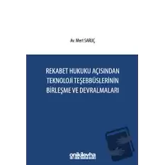 Rekabet Hukuku Açısından Teknoloji Teşebbüslerinin Birleşme ve Devralmaları (Ciltli)