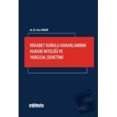 Rekabet Kurulu Kararlarının Hukuki Niteliği ve Yargısal Denetimi