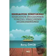 Rekreasyon Yönetiminde Rekreasyon Programının Yönetsel Süreçlerinin Değerlendirilmesi