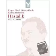 Reşat Nuri Güntekin’in Romanlarında Hastalık