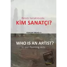 Resim Sanatımızda Kim Sanatçı? - Who is an Artist? In our Paintting Arts