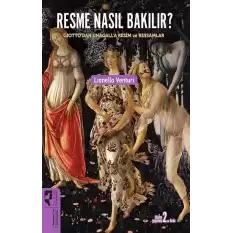 Resme Nasıl Bakılır - Giotto’dan Chagall’a Resim ve Ressamlar