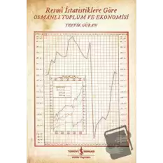 Resmi İstatistiklere Göre Osmanlı Toplum ve Ekonomisi