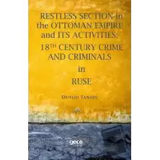 Restless Section in The Ottoman Empire and its Activities: 18th Century Crime and Criminals in Ruse