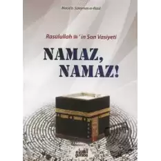 Resulullah (s.a.v.)’in Son Vasiyeti Namaz, Namaz!