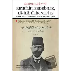 Reybilik, Bedbinlik, La- İlahilik Nedir?