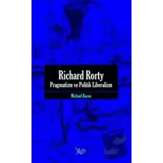 Richard Rorty - Pragmatizm ve Politik Liberalizm