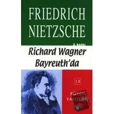 Richard Wagner Bayreuth’da Çağa Aykırı Düşünceler 4