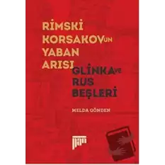 Rimski Korsakov’un Yaban Arısı - Glinka ve Rus Beşleri