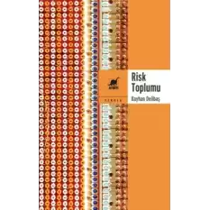 Risk Toplumu - Belirsizlikler ve Söylentiler Sosyolojisi