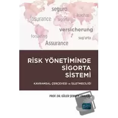 Risk Yönetiminde Sigorta Sistemi - Kavramsal Çerçevesi Ve İşletmeciliği