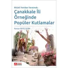 Ritüeli Yeniden Yaratmak: Çanakkale İli Örneğinde Popüler Kutlamalar