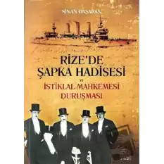 Rize’de Şapka Hadisesi ve İstiklal Mahkemesi Duruşması