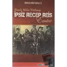 Rizeli Milis Yüzbaşı İpsiz Recep Reis