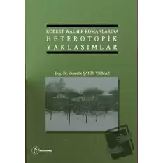 Robert Walser Romanlarına Heterotopik Yaklaşımlar