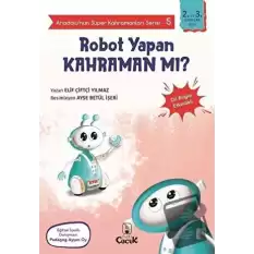 Robot Yapan Kahraman mı? - Anadolu’nun Süper Kahramanları Serisi 5