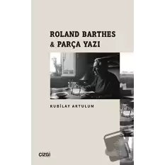 Roland Barthes - Parça Yazı
