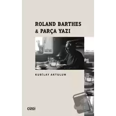 Roland Barthes - Parça Yazı