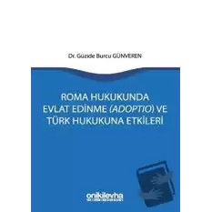 Roma Hukukunda Evlat Edinme (Adoptio) ve Türk Hukukuna Etkileri