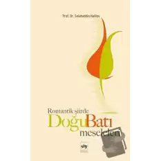 Romantik Şiirde Doğu Batı Meseleleri