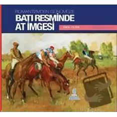 Romantizmden Günümüze : Batı Resminde At İmgesi