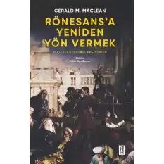 Rönesans’a Yeniden Yön Vermek - Doğu ile Kültürel Değişimler