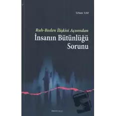 Ruh - Beden İlişkisi Açısından İnsanın Bütünlüğü Sorunu