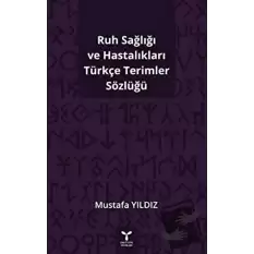 Ruh Sağlığı ve Hastalıkları Türkçe Terimler Sözlüğü