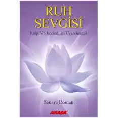 Ruh Sevgisi - Kalp Merkezlerinizi Uyandırmak