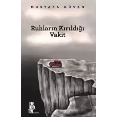 Ruhların Kırıldığı Vakit