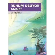 Ruhum Üşüyor Anne