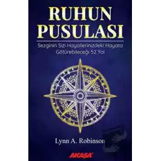 Ruhun Pusulası Sezginin Sizi Hayallerinizdeki Yaşama Götürebileceği 52 Yol